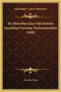 De Minoribus Quae Sub Nomine Quintiliani Feruntur Declamationibus (1890)