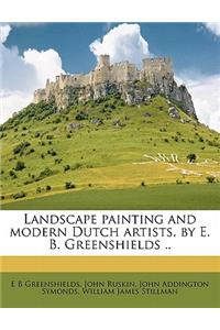 Landscape Painting and Modern Dutch Artists, by E. B. Greenshields ..