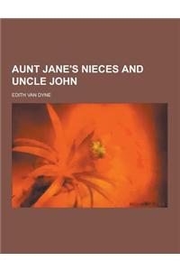 Aunt Jane's Nieces and Uncle John