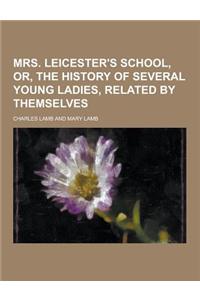 Mrs. Leicester's School, Or, the History of Several Young Ladies, Related by Themselves