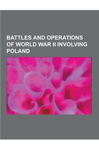 Battles and Operations of World War II Involving Poland