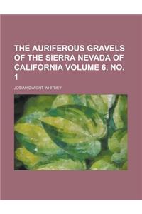 The Auriferous Gravels of the Sierra Nevada of California Volume 6, No. 1