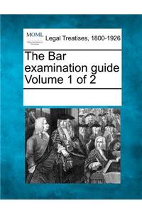 The Bar Examination Guide Volume 1 of 2