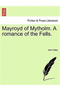 Mayroyd of Mytholm. a Romance of the Fells, Vol. II