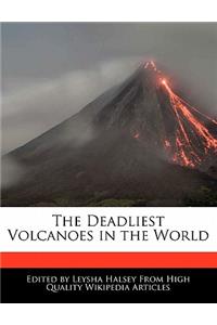 The Deadliest Volcanoes in the World