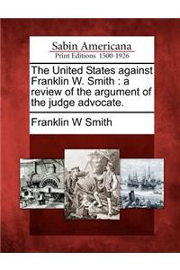 United States Against Franklin W. Smith