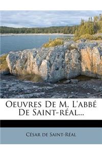 Oeuvres De M. L'abbé De Saint-réal...