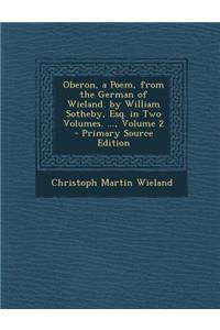 Oberon, a Poem, from the German of Wieland. by William Sotheby, Esq. in Two Volumes. ..., Volume 2