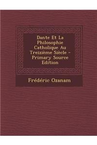 Dante Et La Philosophie Catholique Au Treizieme Siecle