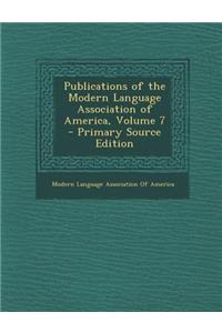 Publications of the Modern Language Association of America, Volume 7