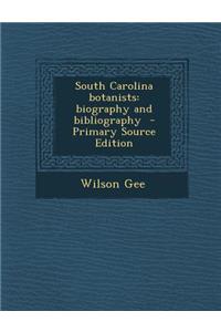 South Carolina Botanists: Biography and Bibliography