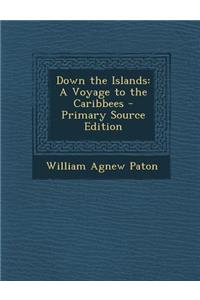 Down the Islands: A Voyage to the Caribbees