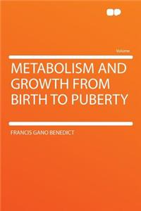 Metabolism and Growth from Birth to Puberty