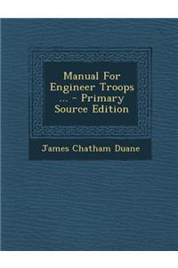 Manual for Engineer Troops ...
