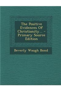 The Positive Evidences of Christianity...