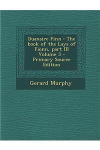 Duanaire Finn: The Book of the Lays of Fionn, Part III Volume 3 - Primary Source Edition