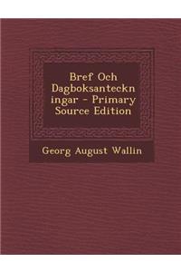 Bref Och Dagboksanteckningar - Primary Source Edition