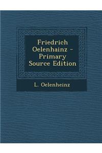 Friedrich Oelenhainz - Primary Source Edition