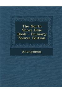 The North Shore Blue Book - Primary Source Edition