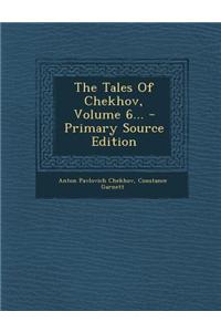 The Tales of Chekhov, Volume 6...