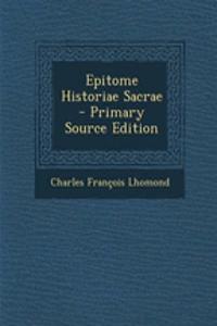 Epitome Historiae Sacrae - Primary Source Edition