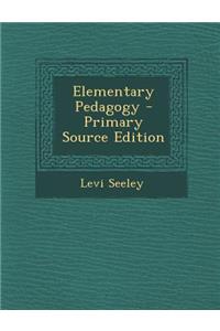 Elementary Pedagogy - Primary Source Edition