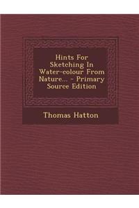 Hints for Sketching in Water-Colour from Nature...
