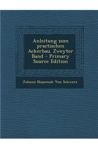 Anleitung Zum Practischen Ackerbau. Zweyter Band