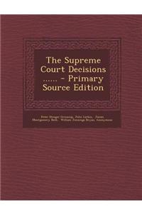 The Supreme Court Decisions ...... - Primary Source Edition