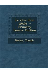Le Reve D'Un Siecle - Primary Source Edition