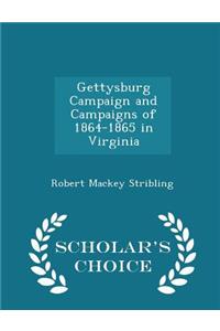 Gettysburg Campaign and Campaigns of 1864-1865 in Virginia - Scholar's Choice Edition