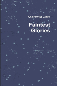 Faintest Glories