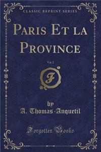 Paris Et La Province, Vol. 2 (Classic Reprint)