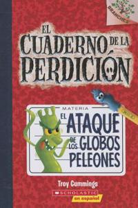 El Ataque de Los Globos Peleones: A Branches Book (El Cuaderno de La Perdicion #1)