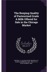 Keeping Quality of Pasteurized Grade A Milk Offered for Sale in the Chicago Market