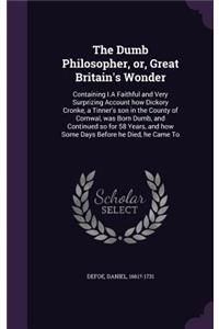 The Dumb Philosopher, or, Great Britain's Wonder