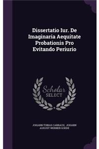 Dissertatio Iur. De Imaginaria Aequitate Probationis Pro Evitando Periurio