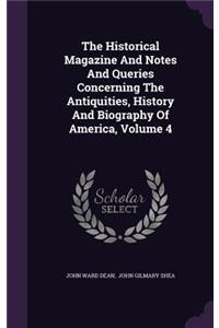 The Historical Magazine and Notes and Queries Concerning the Antiquities, History and Biography of America, Volume 4