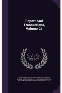 Report and Transactions, Volume 27