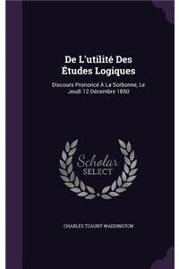 De L'utilité Des Études Logiques