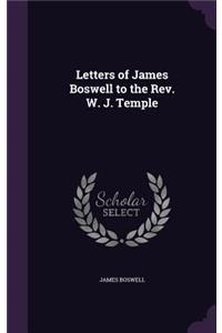 Letters of James Boswell to the Rev. W. J. Temple