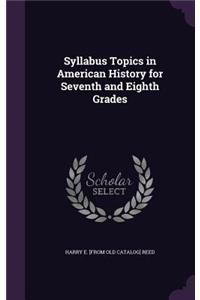 Syllabus Topics in American History for Seventh and Eighth Grades