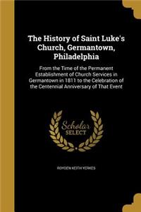 The History of Saint Luke's Church, Germantown, Philadelphia