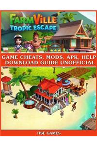 Farmville Tropic Escape Game Cheats, Mods, Apk, Help Download Guide Unofficial
