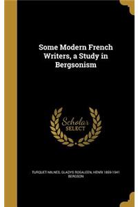 Some Modern French Writers, a Study in Bergsonism