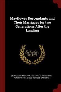 Mayflower Descendants and Their Marriages for two Generations After the Landing