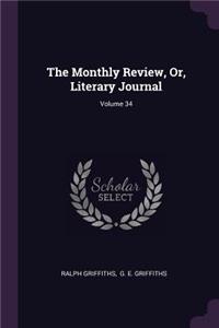 Monthly Review, Or, Literary Journal; Volume 34