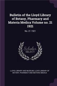 Bulletin of the Lloyd Library of Botany, Pharmacy and Materia Medica Volume No. 21 1921