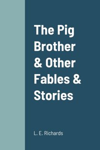Pig Brother & Other Fables & Stories