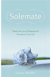 Solemate: Master the Art of Aloneness & Transform Your Life